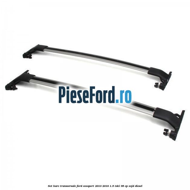 Set bare transversale Ford EcoSport 2013-2018 1.5 TDCi 95 cp XVJD diesel