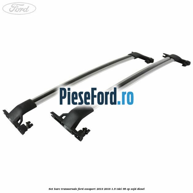Set bare transversale Ford EcoSport 2013-2018 1.5 TDCi 95 cp XVJD diesel