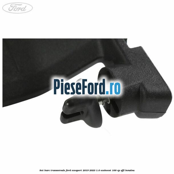 Set bare transversale Ford EcoSport 2019-2023 1.0 EcoBoost 100 cp SFJL benzina