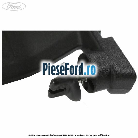 Set bare transversale Ford EcoSport 2019-2023 1.0 EcoBoost 140 cp Set bare transversale Ford EcoSport 2019-2023 1.0 EcoBoost 140 cp YYJD, YYJF benzina