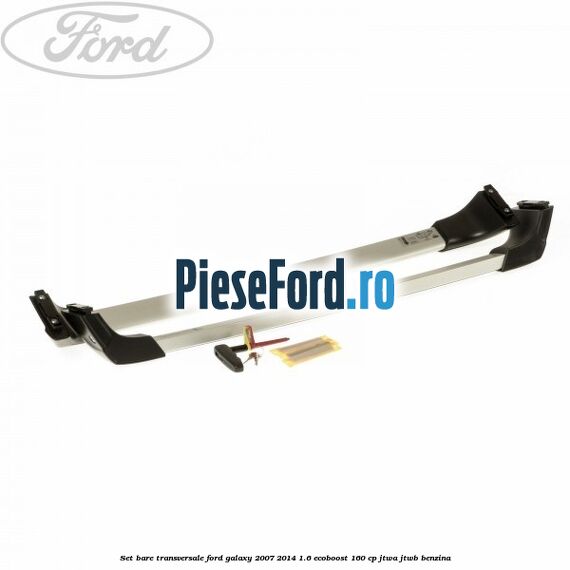 Set bare transversale Ford Galaxy 2007-2014 1.6 EcoBoost 160 cp JTWA, JTWB benzina