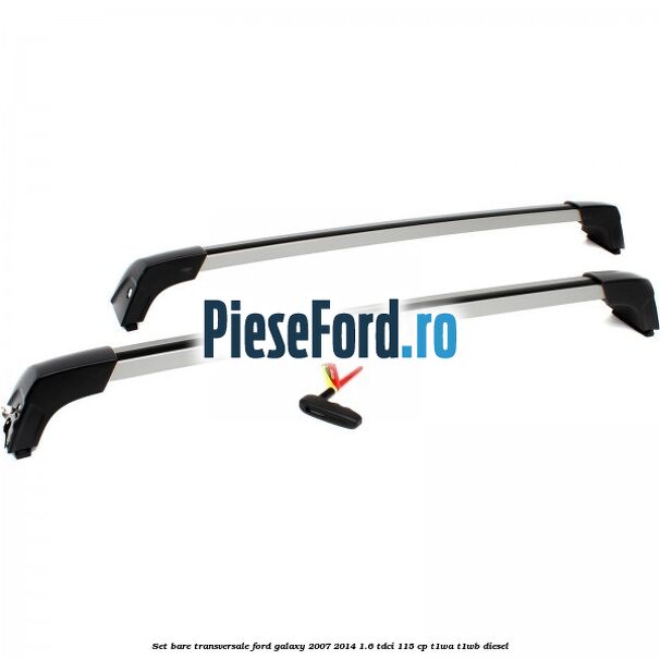 Set bare transversale Ford Galaxy 2007-2014 1.6 TDCi 115 cp T1WA, T1WB diesel
