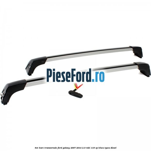 Set bare transversale Ford Galaxy 2007-2014 2.0 TDCi 115 cp KLWA, TYWA diesel