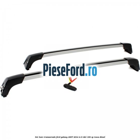 Set bare transversale Ford Galaxy 2007-2014 2.0 TDCi 163 cp TXWA diesel