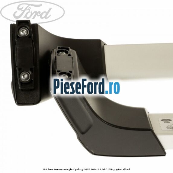 Set bare transversale Ford Galaxy 2007-2014 2.2 TDCi 175 cp Q4WA diesel