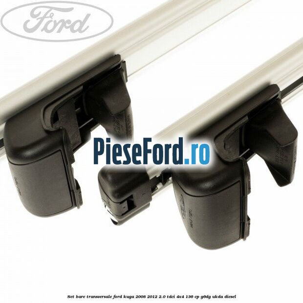 Set bare transversale Ford Kuga 2008-2012 2.0 TDCi 4x4 136 cp G6DG, UKDA diesel