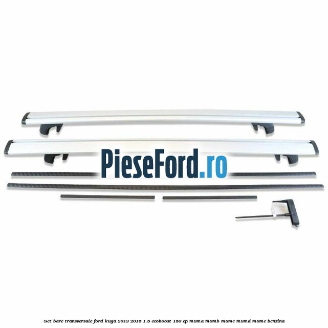 Set bare transversale Ford Kuga 2013-2016 1.5 EcoBoost 150 cp M8MA, M8MB, M8MC, M8MD, M8ME benzina