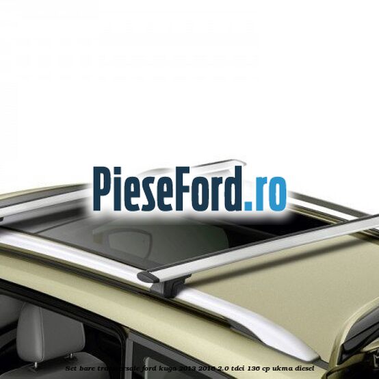 Set bare transversale Ford Kuga 2013-2016 2.0 TDCi 136 cp UKMA diesel