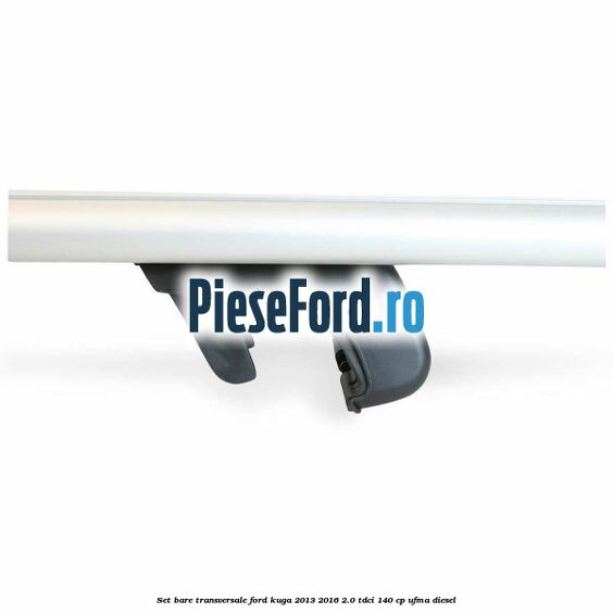 Set bare transversale Ford Kuga 2013-2016 2.0 TDCi 140 cp Set bare transversale Ford Kuga 2013-2016 2.0 TDCi 140 cp UFMA diesel