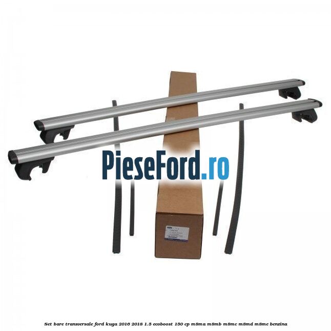 Set bare transversale Ford Kuga 2016-2018 1.5 EcoBoost 150 cp M8MA, M8MB, M8MC, M8MD, M8ME benzina