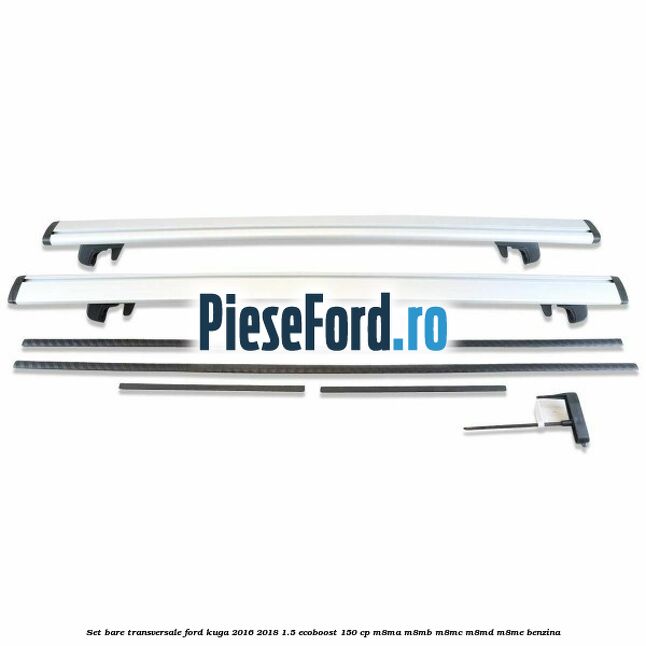 Set bare transversale Ford Kuga 2016-2018 1.5 EcoBoost 150 cp M8MA, M8MB, M8MC, M8MD, M8ME benzina