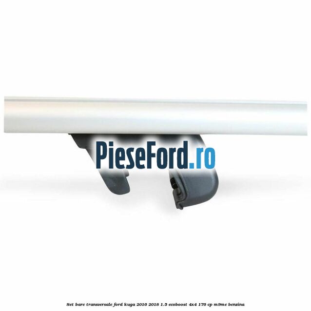 Set bare transversale Ford Kuga 2016-2018 1.5 EcoBoost 4x4 176 cp Set bare transversale Ford Kuga 2016-2018 1.5 EcoBoost 4x4 176 cp M9ME benzina