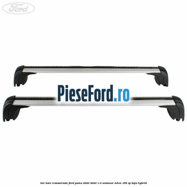 Set bare transversale Ford Puma 2020-2023 1.0 EcoBoost mHEV 155 cp BZJA Hybrid