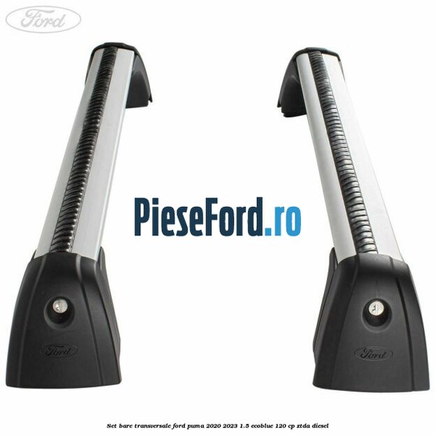 Set bare transversale Ford Puma 2020-2023 1.5 EcoBlue 120 cp ZTDA diesel