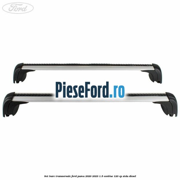 Set bare transversale Ford Puma 2020-2023 1.5 EcoBlue 120 cp ZTDA diesel