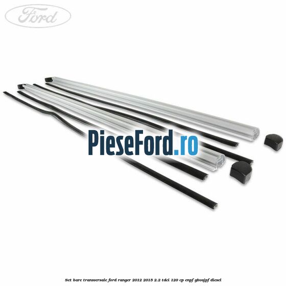 Set bare transversale Ford Ranger 2012-2015 2.2 TDCi 120 cp ENPF, GBVAJPF diesel