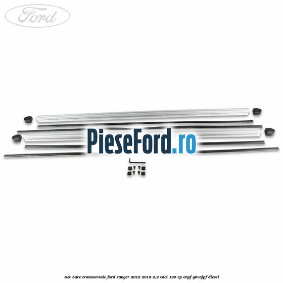 Set bare transversale Ford Ranger 2012-2015 2.2 TDCi 120 cp ENPF, GBVAJPF diesel