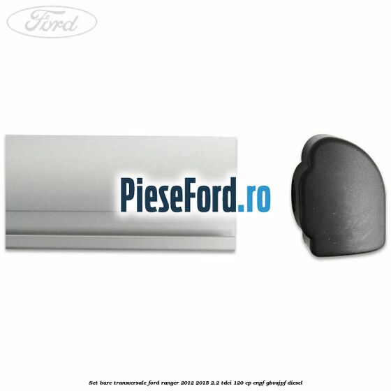 Set bare transversale Ford Ranger 2012-2015 2.2 TDCi 120 cp ENPF, GBVAJPF diesel