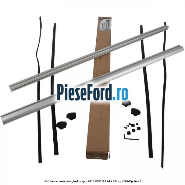 Set bare transversale Ford Ranger 2016-2020 2.2 TDCi 131 cp T22DD0P diesel