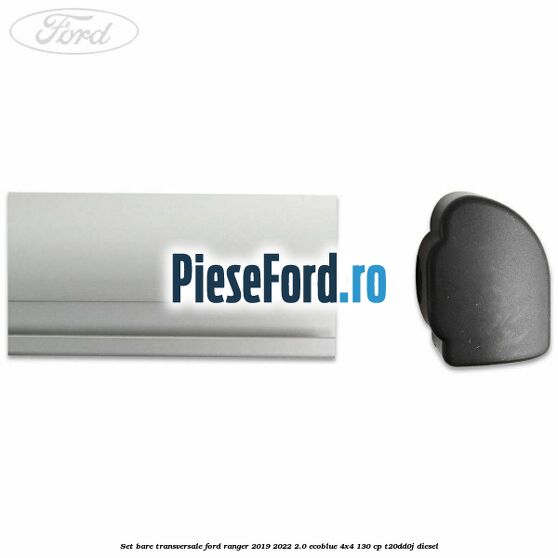 Set bare transversale Ford Ranger 2019-2022 2.0 EcoBlue 4x4 130 cp T20DD0J diesel