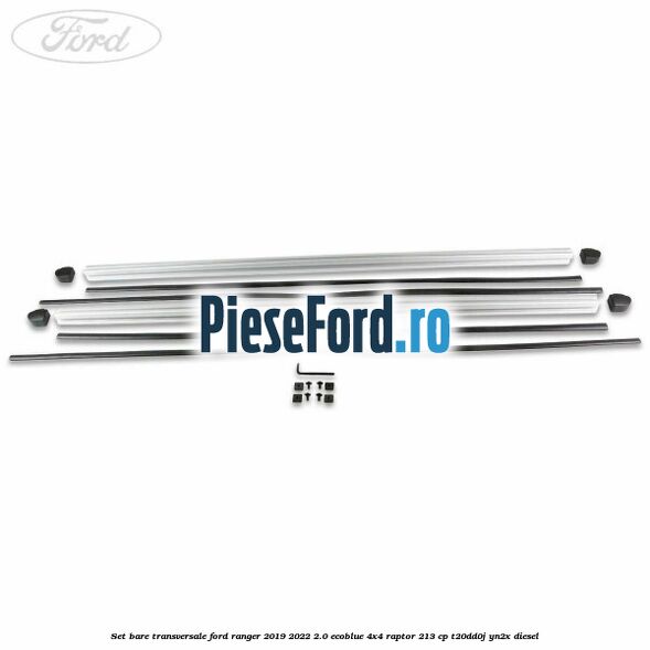Set bare transversale Ford Ranger 2019-2022 2.0 EcoBlue 4x4 Raptor 213 cp Set bare transversale Ford Ranger 2019-2022 2.0 EcoBlue 4x4 Raptor 213 cp T20DD0J, YN2X diesel