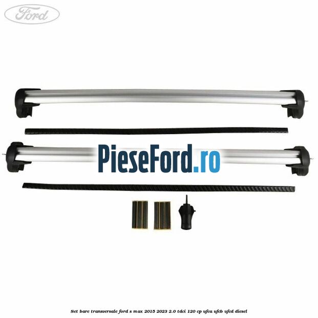 Set bare transversale Ford S-Max 2015-2023 2.0 TDCi 120 cp Set bare transversale Ford S-Max 2015-2023 2.0 TDCi 120 cp UFCA, UFCB, UFCD diesel