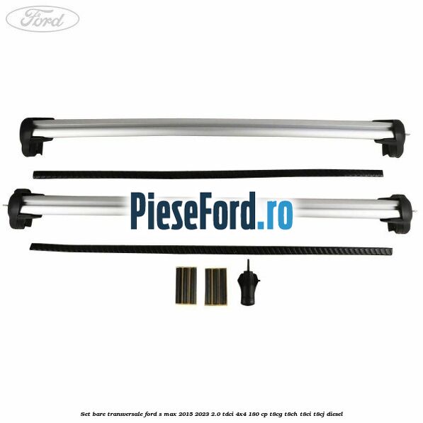 Set bare transversale Ford S-Max 2015-2023 2.0 TDCi 4x4 180 cp T8CG, T8CH, T8CI, T8CJ diesel