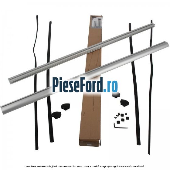 Set bare transversale Ford Tourneo Courier 2014-2018 1.5 TDCi 75 cp UGCA, UGCB, XUCC, XUCD, XUCE diesel