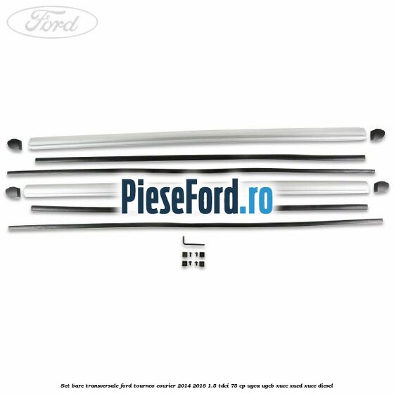 Set bare transversale Ford Tourneo Courier 2014-2018 1.5 TDCi 75 cp UGCA, UGCB, XUCC, XUCD, XUCE diesel