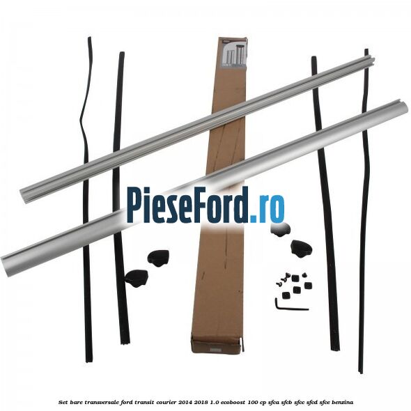Set bare transversale Ford Transit Courier 2014-2018 1.0 EcoBoost 100 cp SFCA, SFCB, SFCC, SFCD, SFCE benzina