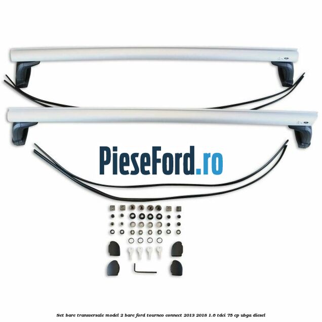 Set bare transversale model 2 bare Ford Tourneo Connect 2013-2018 1.6 TDCi 75 cp UBGA diesel