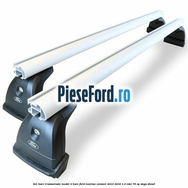 Set bare transversale model 2 bare Ford Tourneo Connect 2013-2018 1.6 TDCi 75 cp UBGA diesel