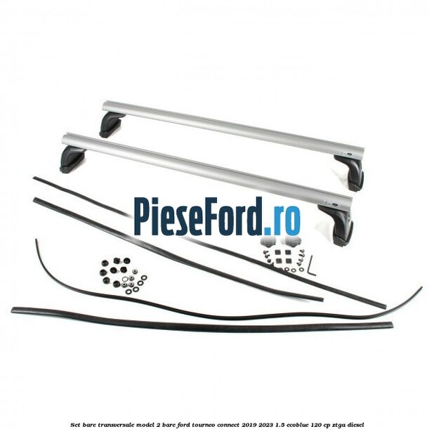 Set bare transversale model 2 bare Ford Tourneo Connect 2019-2023 1.5 EcoBlue 120 cp Set bare transversale model 2 bare Ford Tourneo Connect 2019-2023 1.5 EcoBlue 120 cp ZTGA diesel