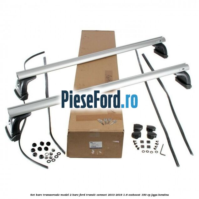 Set bare transversale model 2 bare Ford Transit Connect 2013-2018 1.6 EcoBoost 150 cp JQGA benzina