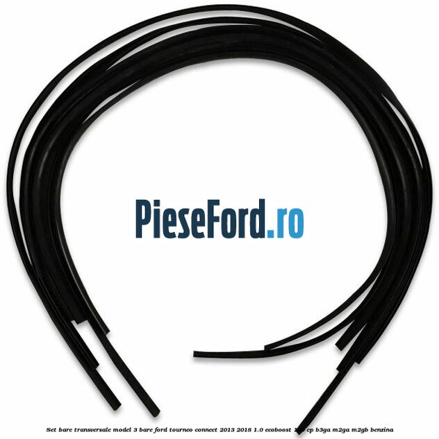 Set bare transversale model 3 bare Ford Tourneo Connect 2013-2018 1.0 EcoBoost 100 cp B3GA, M2GA, M2GB benzina