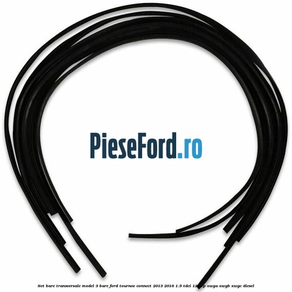Set bare transversale model 3 bare Ford Tourneo Connect 2013-2018 1.5 TDCi 120 cp XWGA, XWGB, XWGC diesel