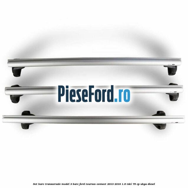 Set bare transversale model 3 bare Ford Tourneo Connect 2013-2018 1.6 TDCi 75 cp UBGA diesel