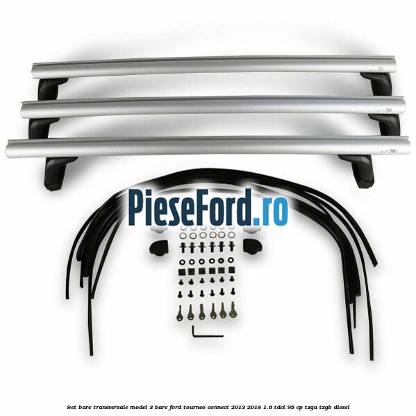 Set bare transversale model 3 bare Ford Tourneo Connect 2013-2018 1.6 TDCi 95 cp TZGA, TZGB diesel