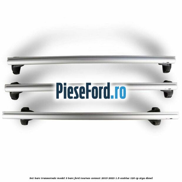 Set bare transversale model 3 bare Ford Tourneo Connect 2019-2023 1.5 EcoBlue 120 cp ZTGA diesel