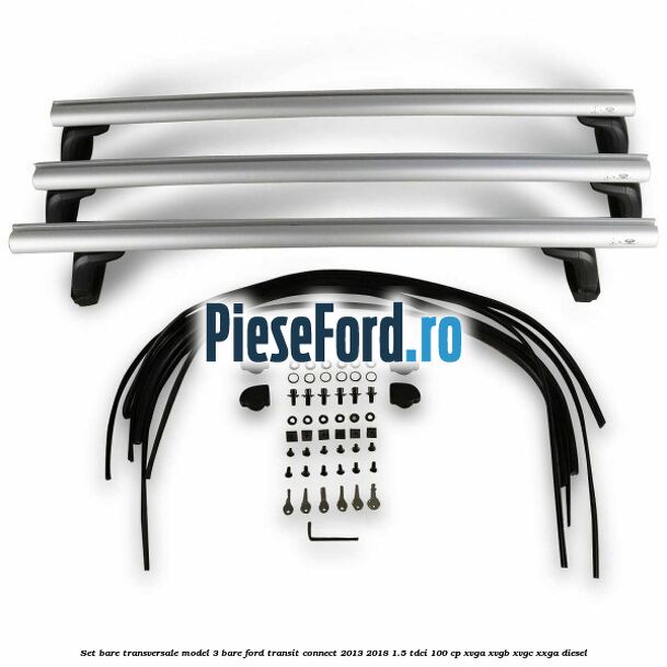Set bare transversale model 3 bare Ford Transit Connect 2013-2018 1.5 TDCi 100 cp