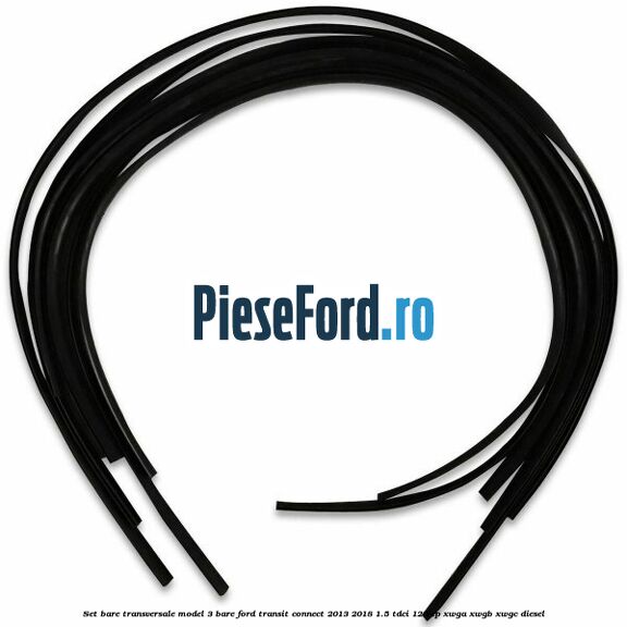 Set bare transversale model 3 bare Ford Transit Connect 2013-2018 1.5 TDCi 120 cp XWGA, XWGB, XWGC diesel