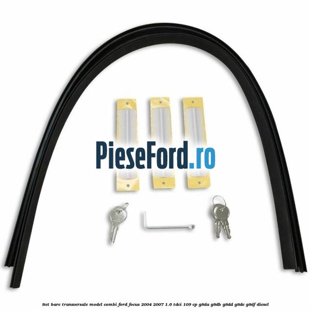 Set bare transversale model combi Ford Focus 2004-2007 1.6 TDCi 109 cp G8DA, G8DB, G8DD, G8DE, G8DF diesel
