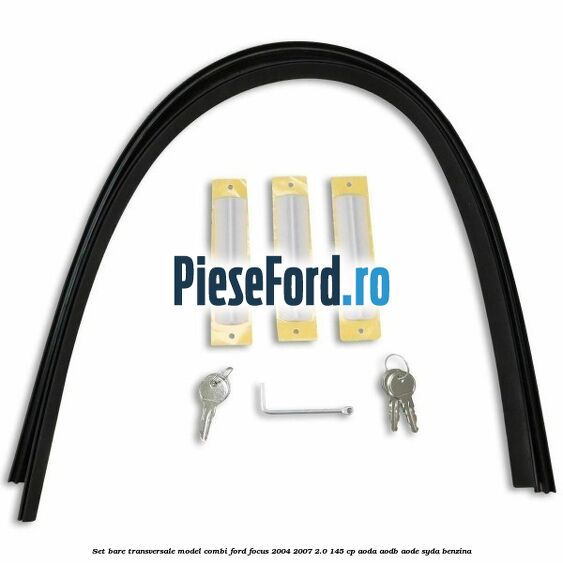 Set bare transversale model combi Ford Focus 2004-2007 2.0 145 cp AODA, AODB, AODE, SYDA benzina
