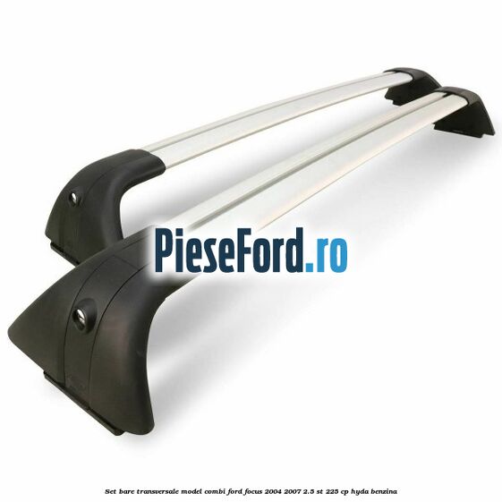 Set bare transversale model combi Ford Focus 2004-2007 2.5 ST 225 cp Set bare transversale model combi Ford Focus 2004-2007 2.5 ST 225 cp HYDA benzina