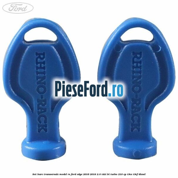Set bare transversale model RS Ford Edge 2016-2018 2.0 TDCi Bi-Turbo 210 cp T9CE, T9CF diesel