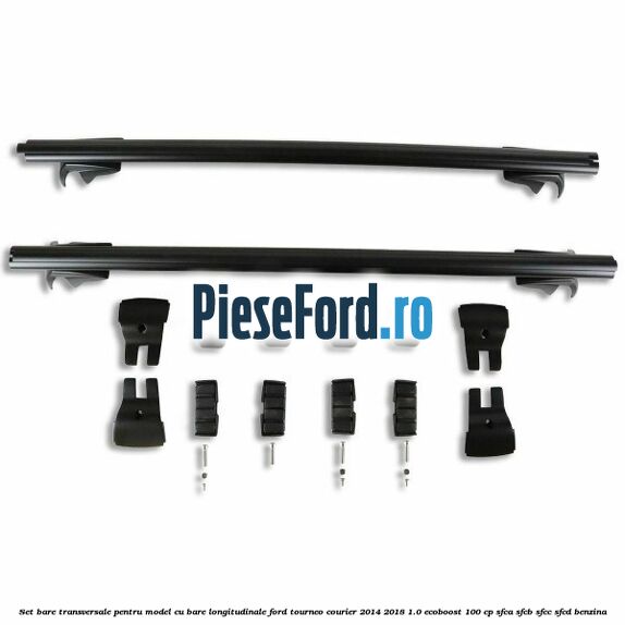 Set bare transversale pentru model cu bare longitudinale Ford Tourneo Courier 2014-2018 1.0 EcoBoost 100 cp Set bare transversale pentru model cu bare longitudinale Ford Tourneo Courier 2014-2018 1.0 EcoBoost 100 cp SFCA, SFCB, SFCC, SFCD benzina