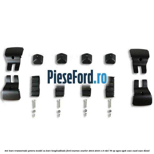 Set bare transversale pentru model cu bare longitudinale Ford Tourneo Courier 2014-2018 1.5 TDCi 75 cp UGCA, UGCB, XUCC, XUCD, XUCE diesel
