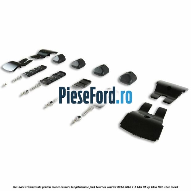 Set bare transversale pentru model cu bare longitudinale Ford Tourneo Courier 2014-2018 1.6 TDCi 95 cp T3CA, T3CB, T3CC diesel
