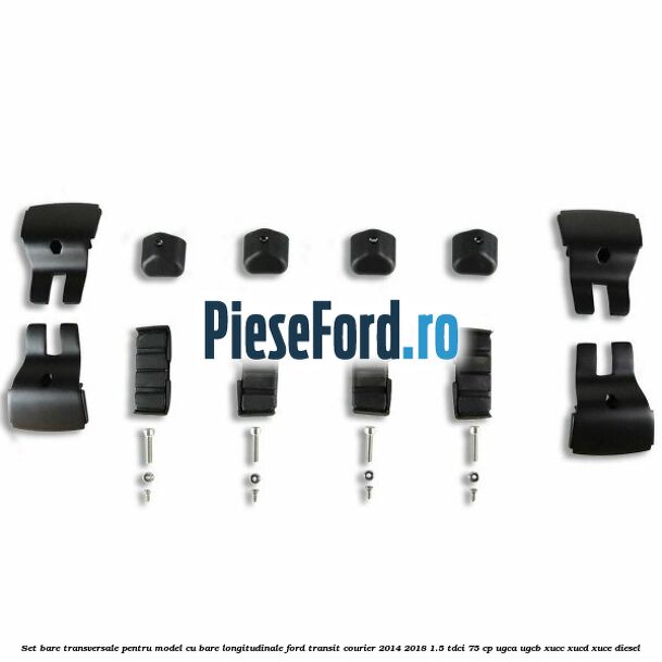Set bare transversale pentru model cu bare longitudinale Ford Transit Courier 2014-2018 1.5 TDCi 75 cp UGCA, UGCB, XUCC, XUCD, XUCE diesel