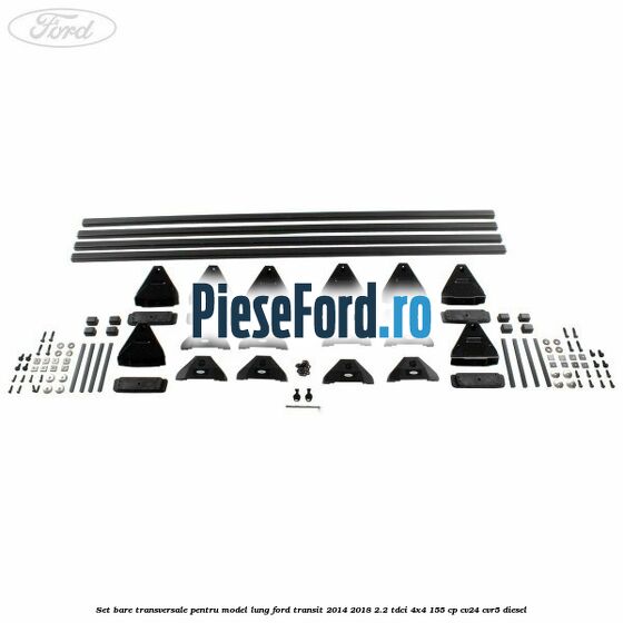 Set bare transversale pentru model lung Ford Transit 2014-2018 2.2 TDCi 4x4 155 cp CV24, CVR5 diesel